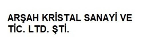 Arşah Kristal Sanayi ve Tic. Ltd. Şti.