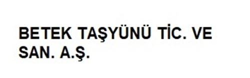 BETEK TAŞYÜNÜ TİCARET VE SAN.A.Ş.
